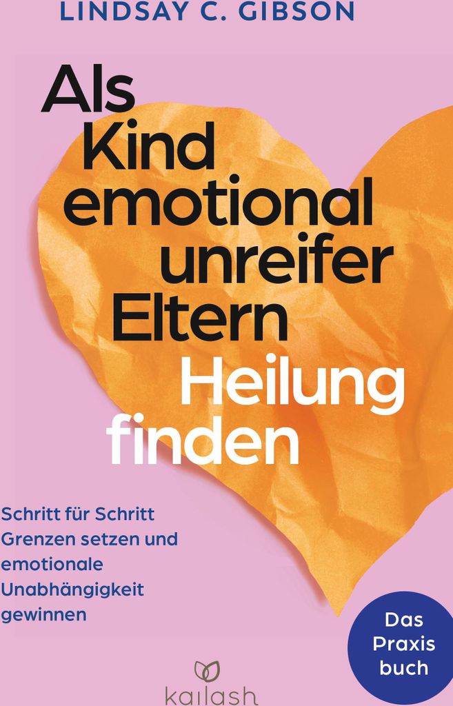 Als Kind emotional unreifer Eltern Heilung finden