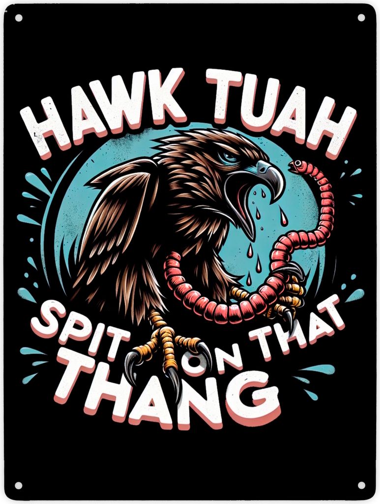 Hawk Tuah Falke mit Regenwurm Metallschild XXL in 28x38 cm mit Spruch Spit on