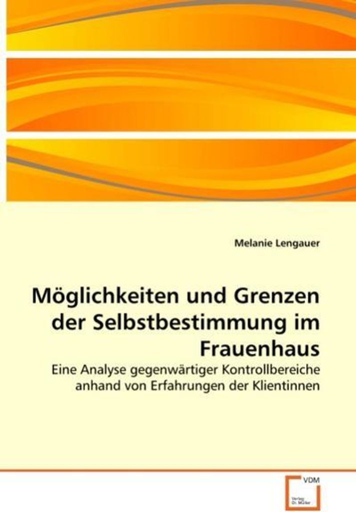 Möglichkeiten und Grenzen der Selbstbestimmung im Frauenhaus