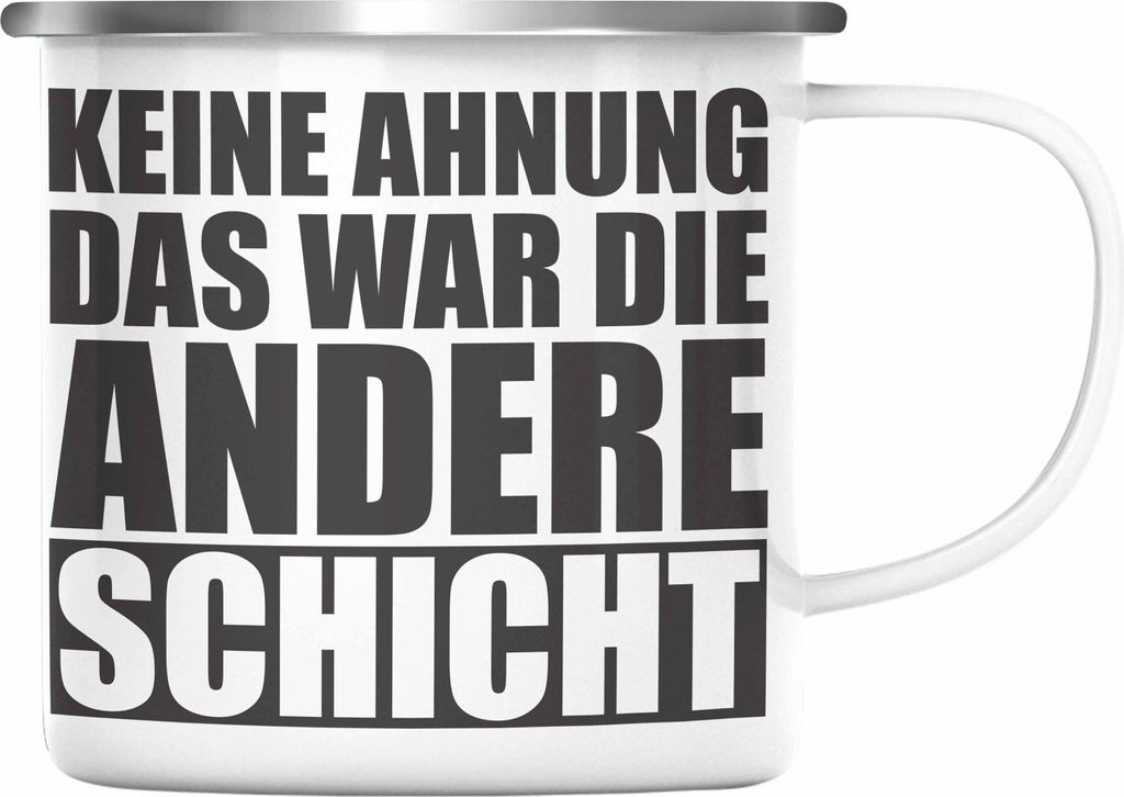 Trendation - Keine Ahnung Das War Die Andere Schicht Emaille Tasse Büro Kollege Kollegin (Silber)
