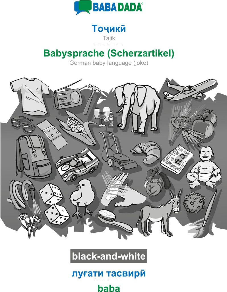 BABADADA black-and-white, Tajik (in cyrillic script) - Babysprache (Scherzartikel), visual dictionary (in cyrillic script) - baba