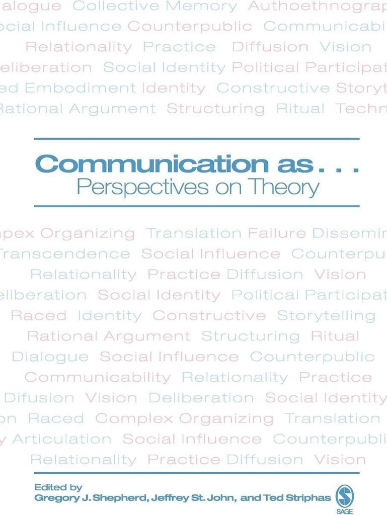 Communication as ...: Perspectives on Theory. Shepherd, J New.