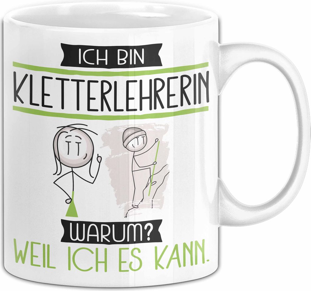 Kletterlehrerin Tasse Geschenk Ich Bin Kletterlehrerin Warum Weil Ich Es Kann Geschenkidee Geburtstag (Weiß)