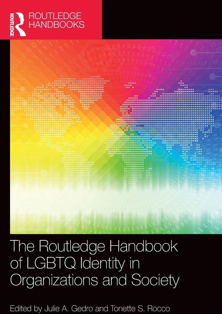 The Routledge Handbook of LGBTQ Identity in Organizations and Society