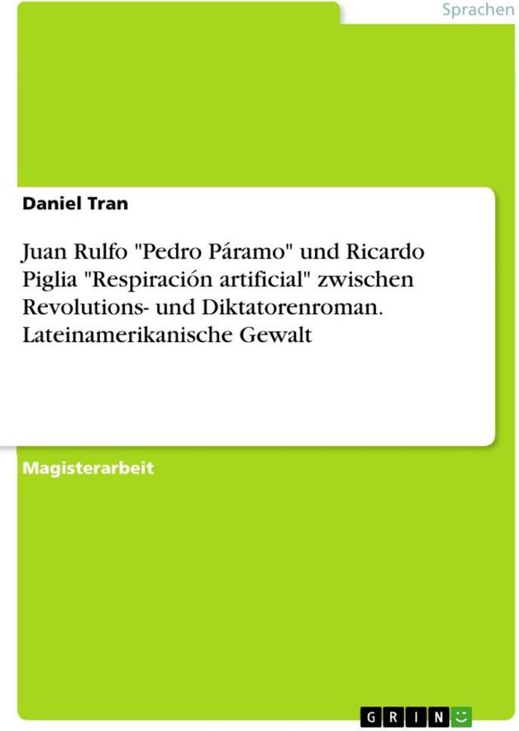 Juan Rulfo "Pedro Páramo" und Ricardo Piglia "Respiración artificial" zwischen Revolutions- und Diktatorenroman. Lateinamerikanische Gewalt