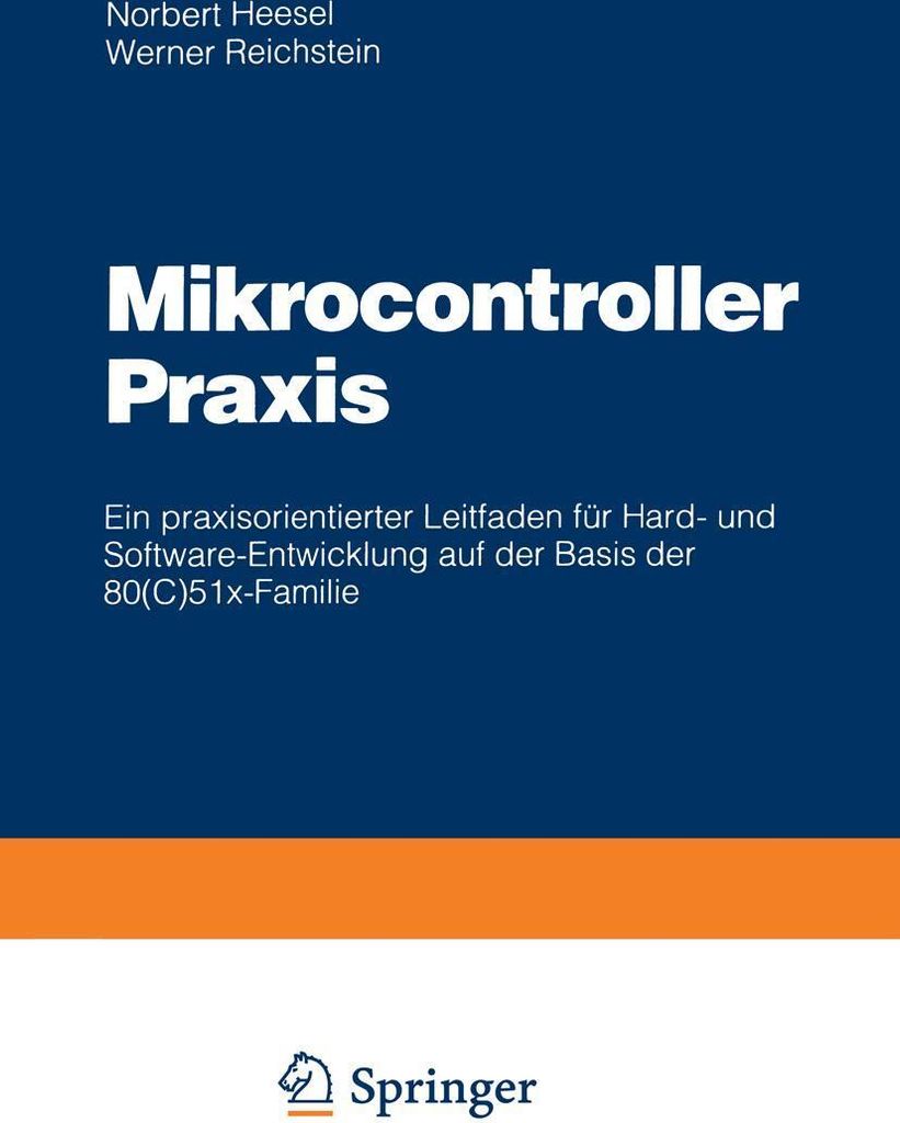 Mikrocontroller Praxis : Ein praxisorientierter. Heesel, Norbert.