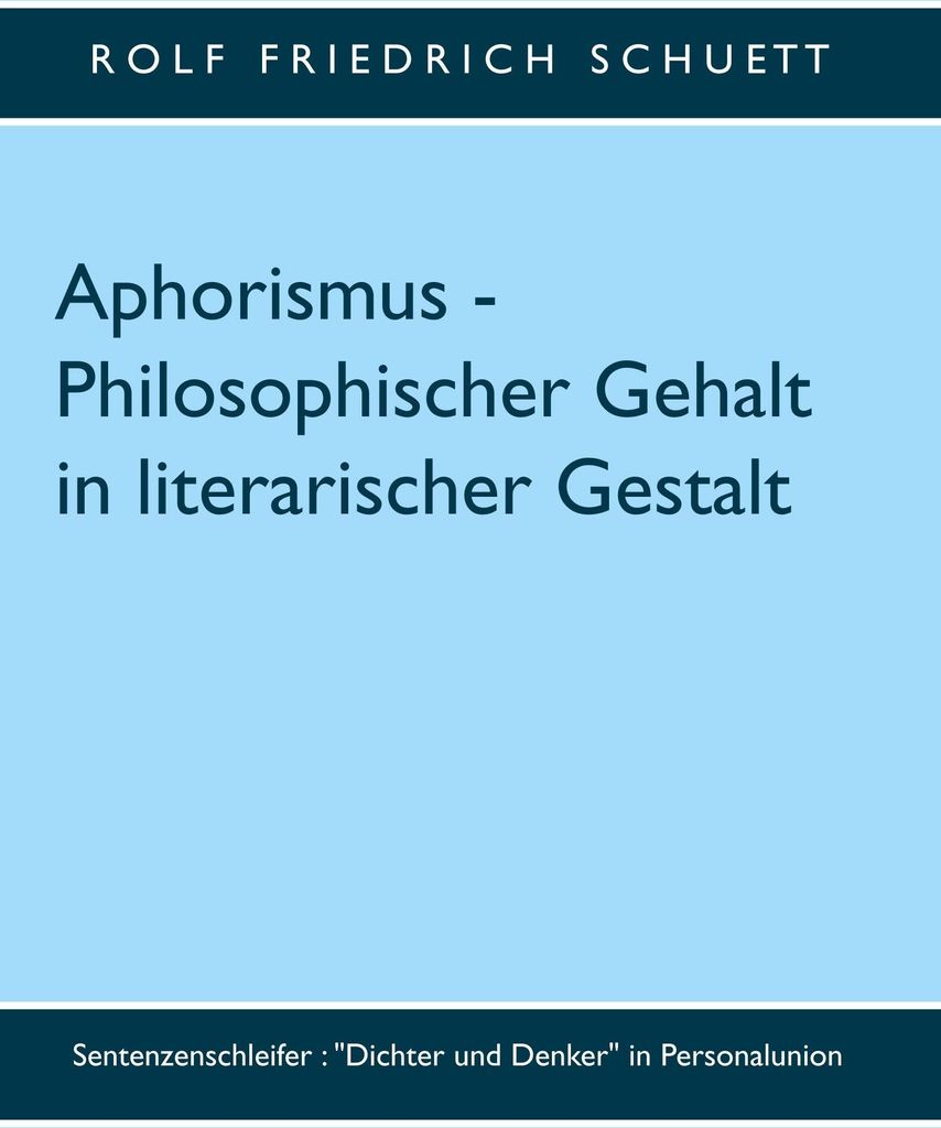Aphorismus - Philosophischer Gehalt in literarischer Gestalt