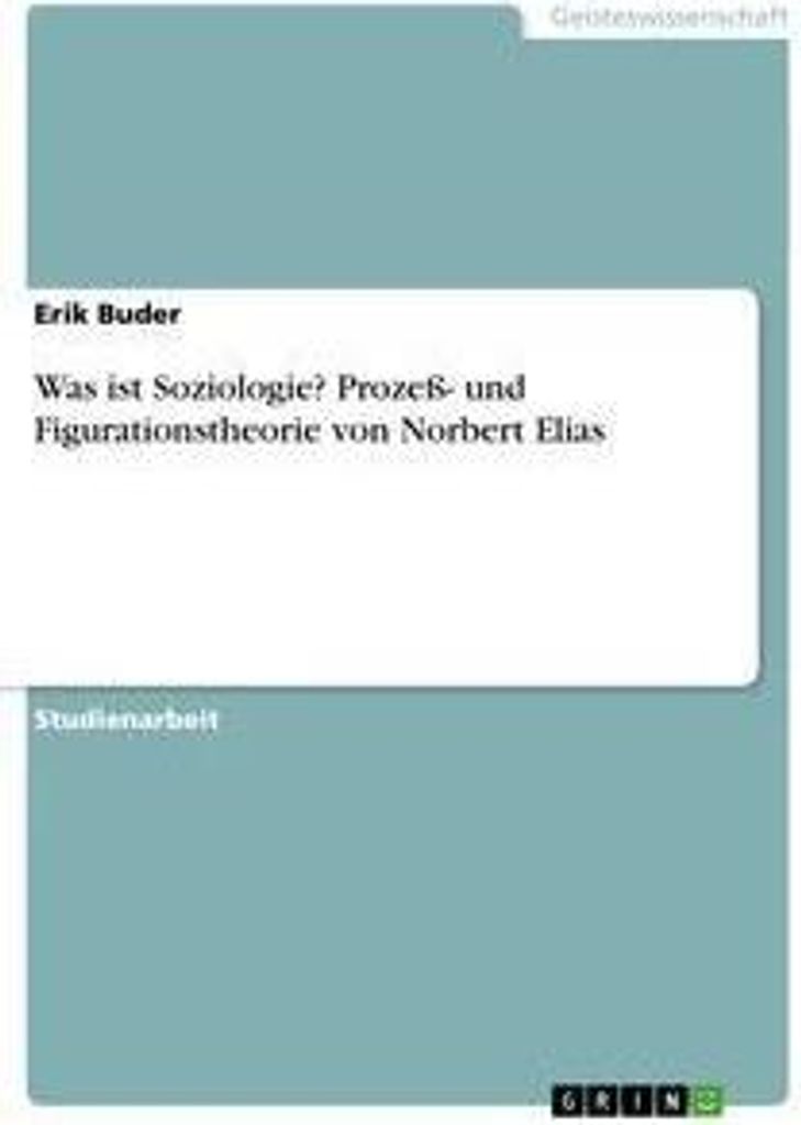 Was ist Soziologie? Prozeß- und Figurationstheorie von Norbert Elias