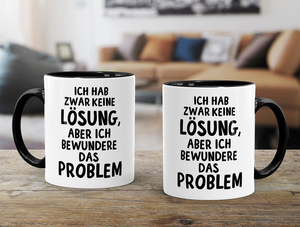 Tasse mit Innenfarbe Ich hab zwar keine Lösung, aber ich bewundere das Problem glänzend Kaffeetasse Teetasse Keramiktasse MoonWorks schwarz uni...