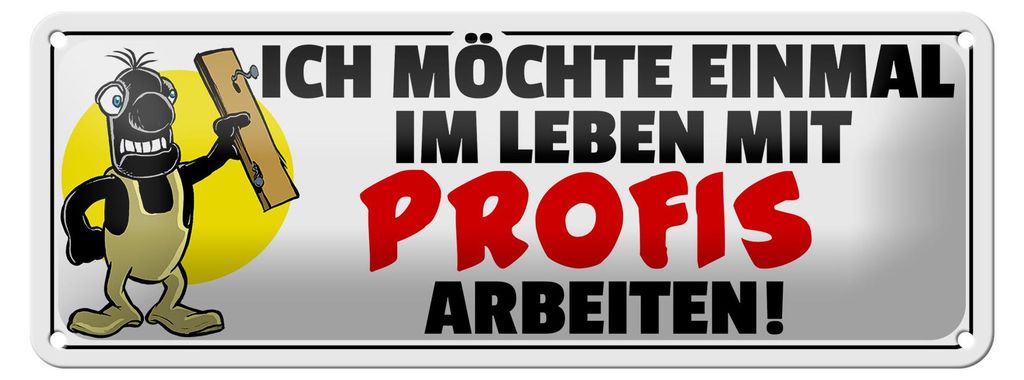 Blechschild Spruch 27x10cm Einmal mit Profis arbeiten Dekoration