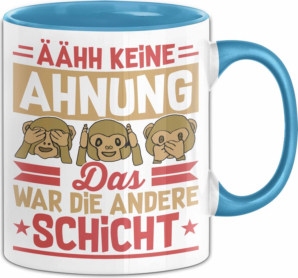 Ähh Keine Ahnung Das War Die Andere Schicht Tasse Geschenkidee Affe Grafik Büro Kaffee-Becher (Blau)