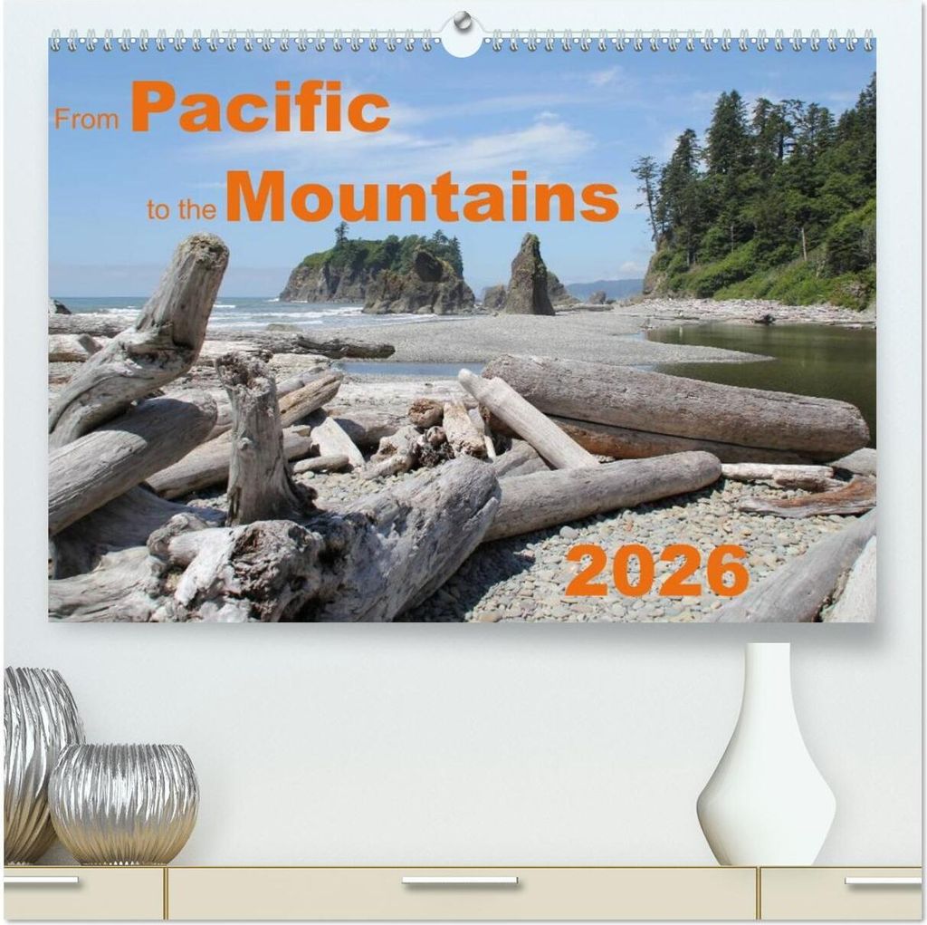From Pacific to the Mountains 2026 (High Quality Premium Wall Calendar 2026 DIN A2 landscape),CALVENDO 12 Month Wall Calendar