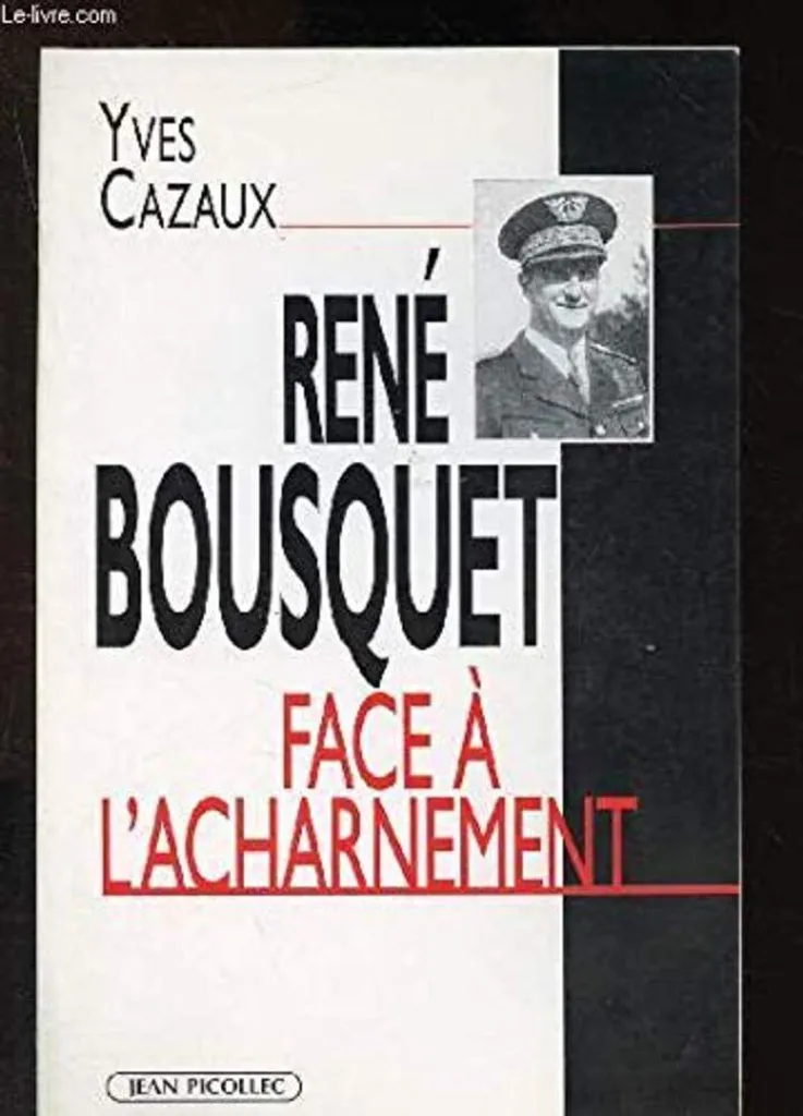 René Bousquet face à l'acharnement : Récit documenté et faits réels