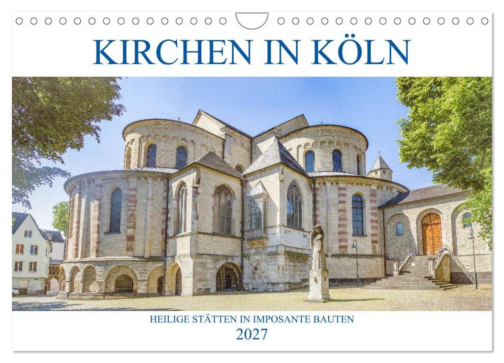 Kirchen in Köln - Heilige Stätten und imposante Bauten (Wandkalender 2027 DIN A4 quer), CALVENDO Monatskalender