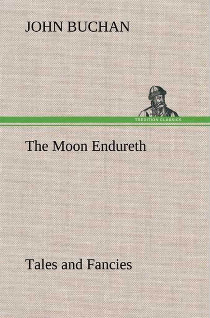 The Moon Endureth: Geschichten und Fantasien