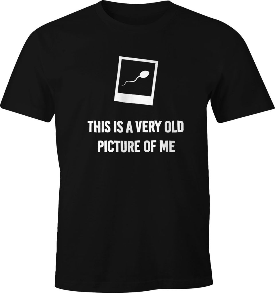 Herren T-Shirt Spruch This is a very old picture of me Sperma Spermium Moonworks 3XL