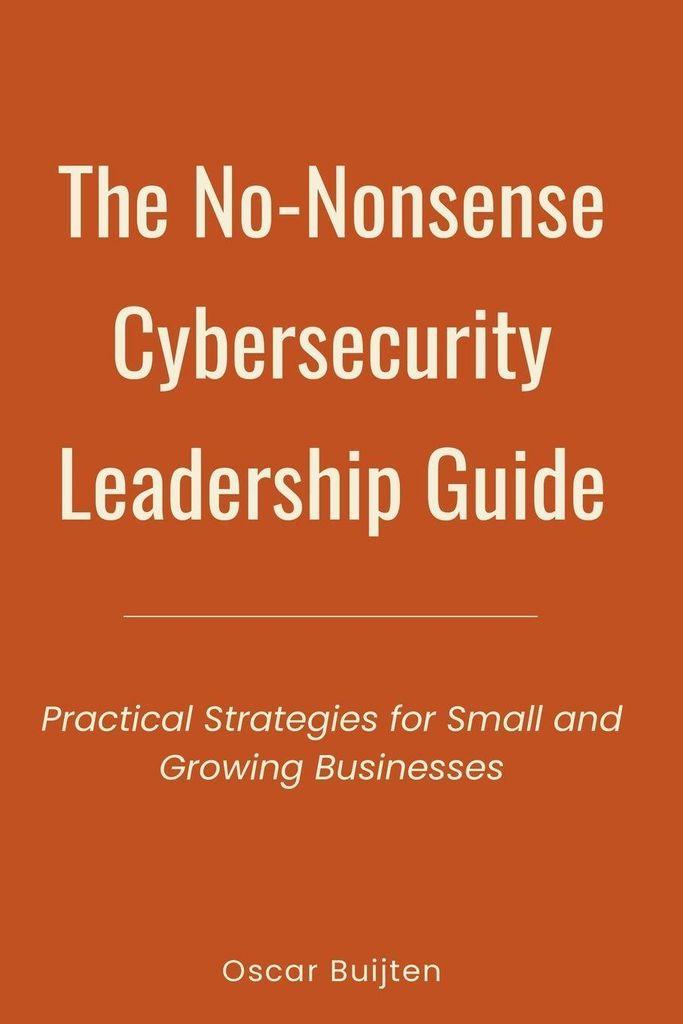 The No-Nonsense Cybersecurity Leadership Guide