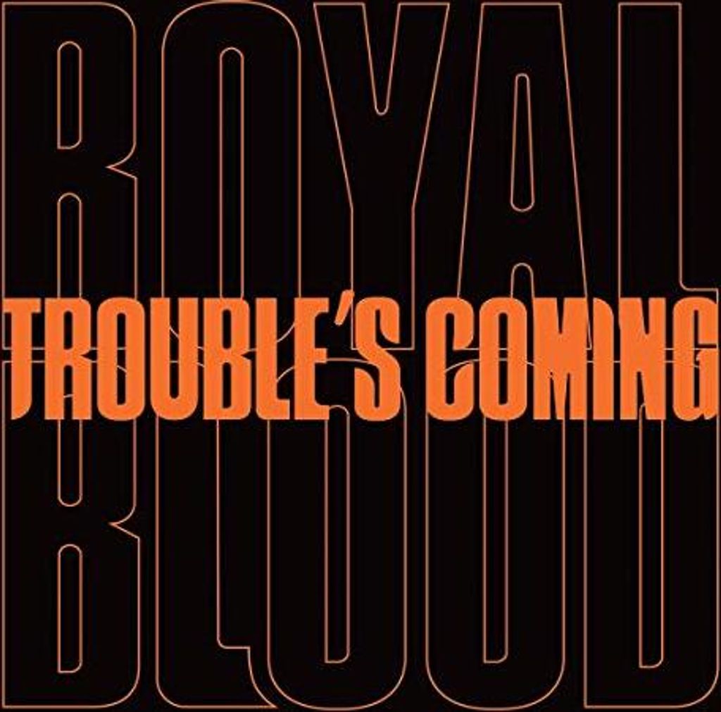 Royal Blood - Trouble’s Coming (LP)