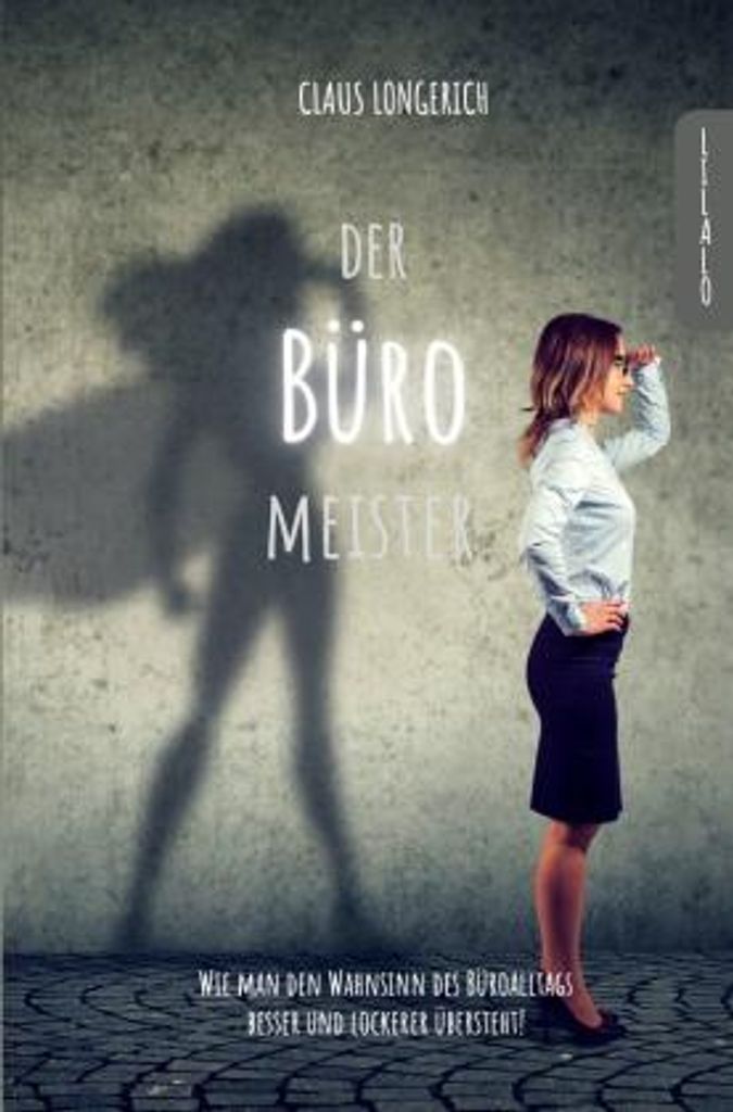 Der Büro Meister! Ratgeber für Stressreduktion, Kommunikation & Jobzufriedenheit im Büro