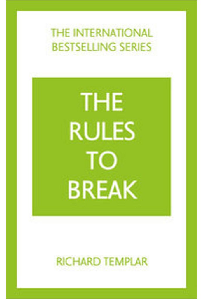 The Rules to Break: A personal code for living your life, your way (Richard Templar's Rules)
