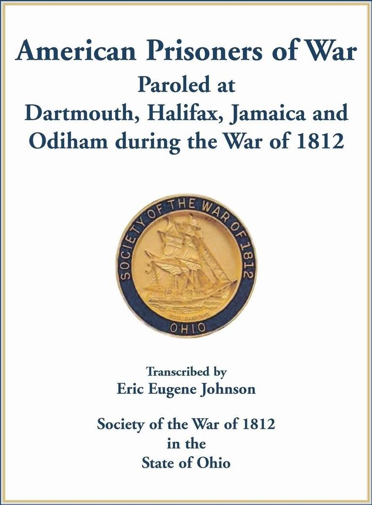 American Prisoners of War Paroled at Dartmouth, Halifax, Jamaica and Odiham during the War of 1812