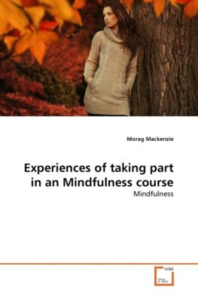 Mackenzie, M: Experiences of taking part in an Mindfulness c