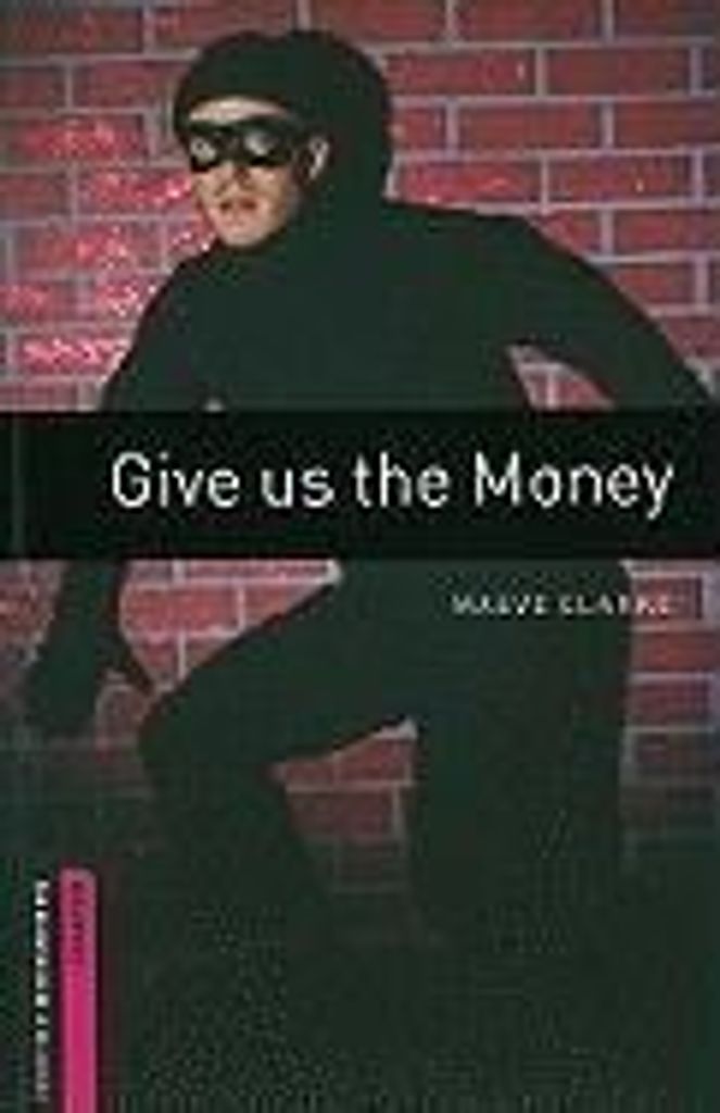 Oxford Bookworms Library: Starter Level:: Give us the Money
