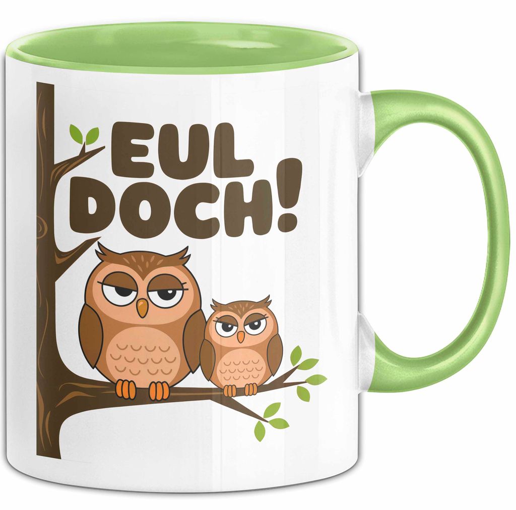Eule Tierliebhaber Tasse Geschenk Lustige Geschenkidee Spruch Eul Doch (Grün)