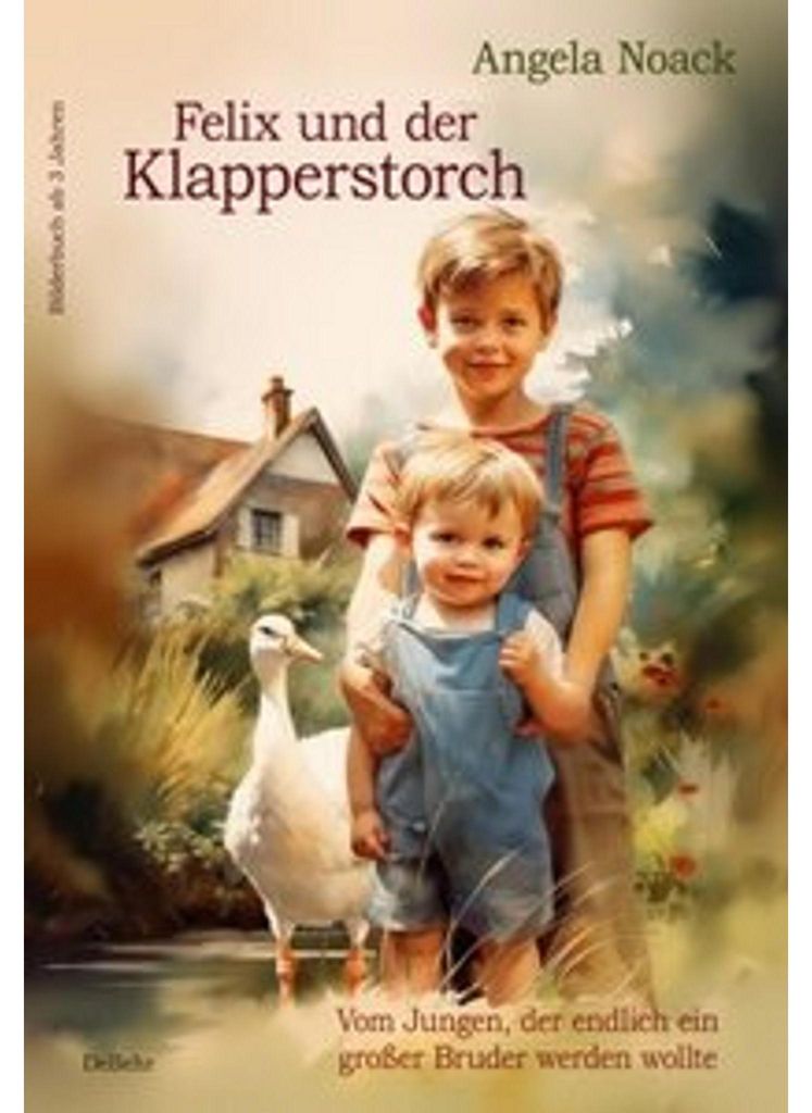 Felix und der Klapperstorch - Vom Jungen, der endlich ein großer Bruder werden wollte - Bilderbuch ab 3 Jahren