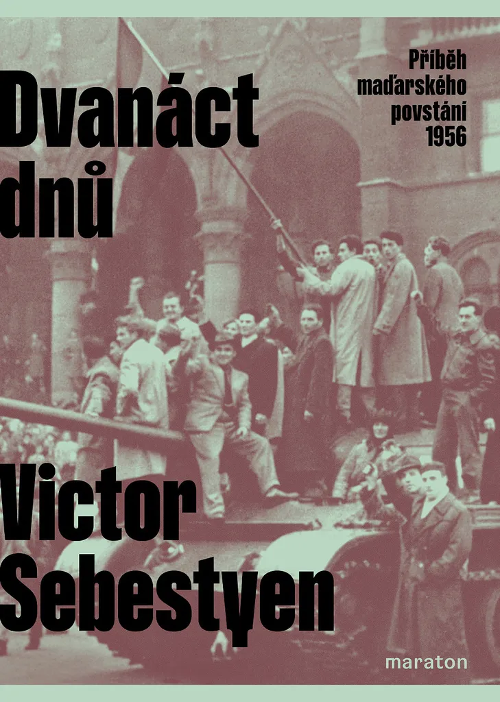 Dvanáct dnů Récit de l'Insurrection Hongroise 1956 Victor Sebestyen