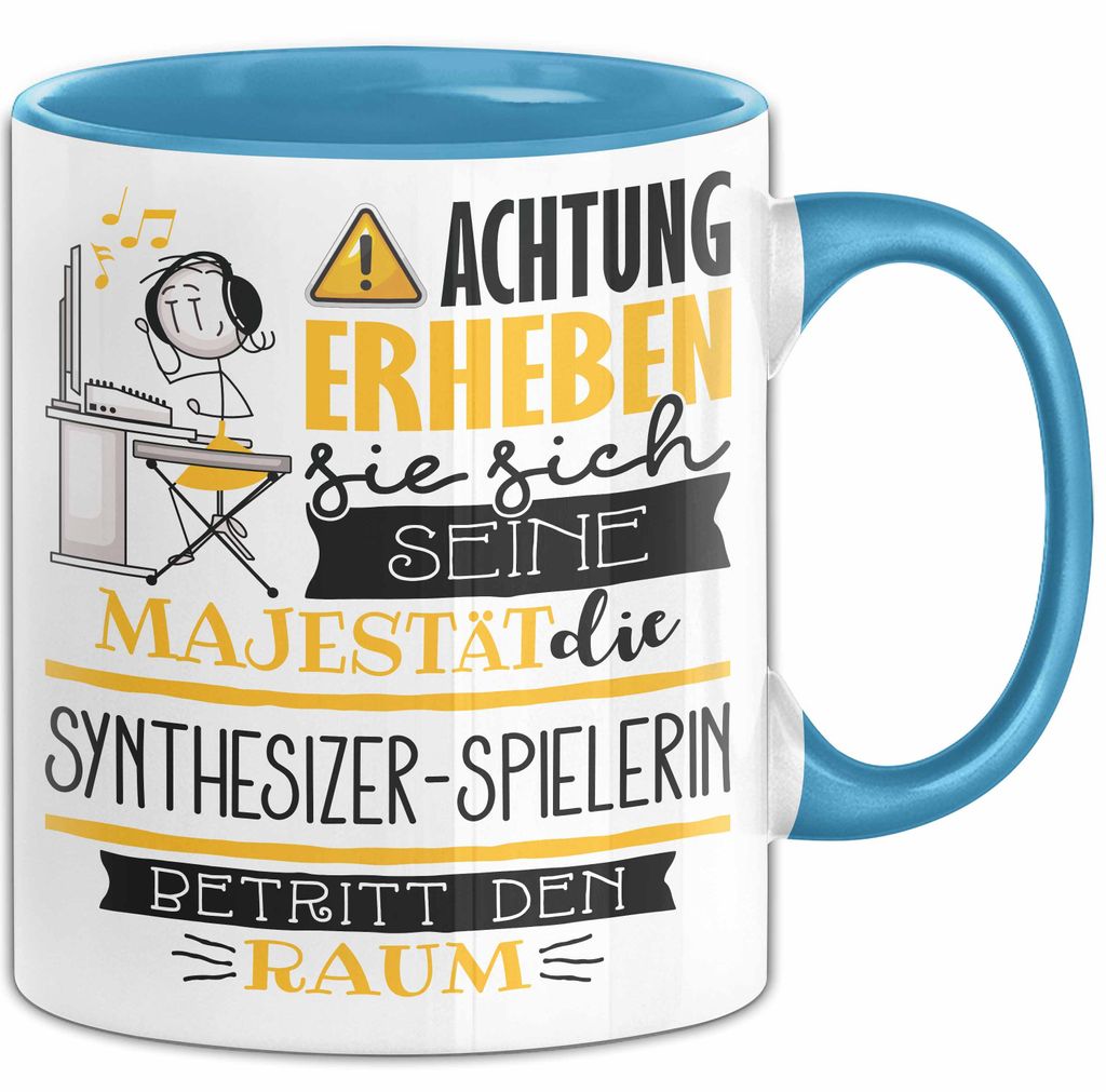 Synthesizer-Spielerin Tasse Geschenk Lustiger Spruch Bitte Erheben Sie Sich Seine Majestät Die Synthesizer-Spielerin Betritt Den Raum (Blau)