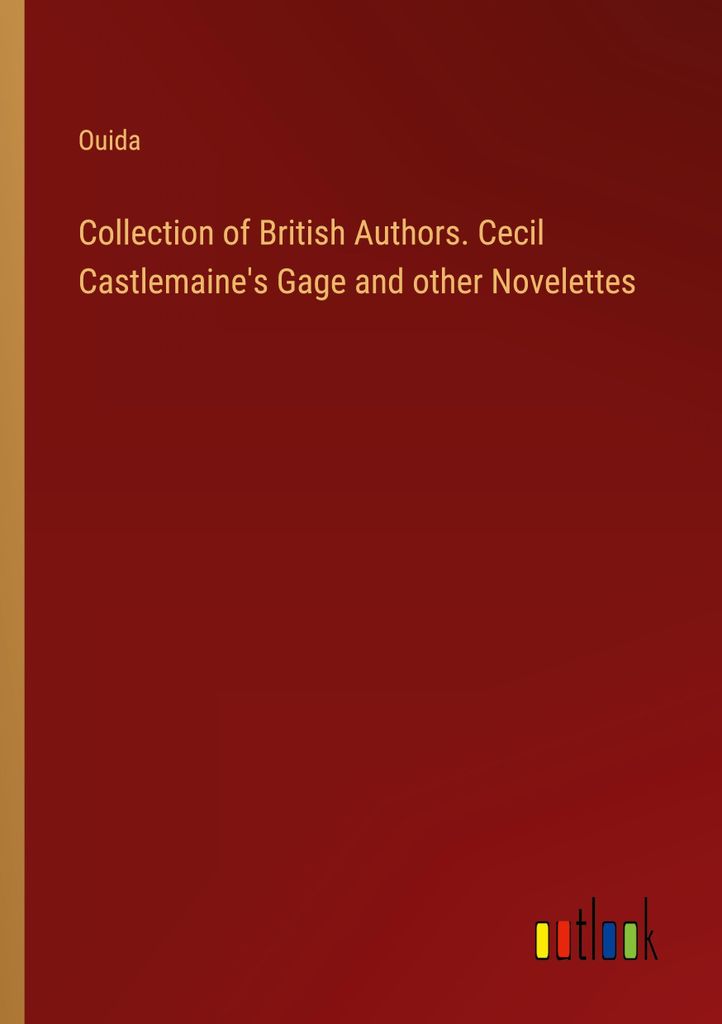 Collection of British Authors. Cecil Castlemaine's Gage and other Novelettes