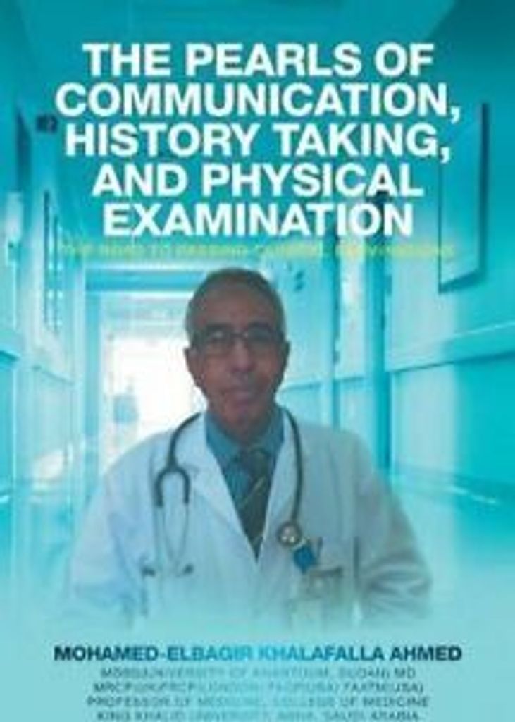 The Pearls of Communication, History Taking, an. Ahmed, Khalafalla.