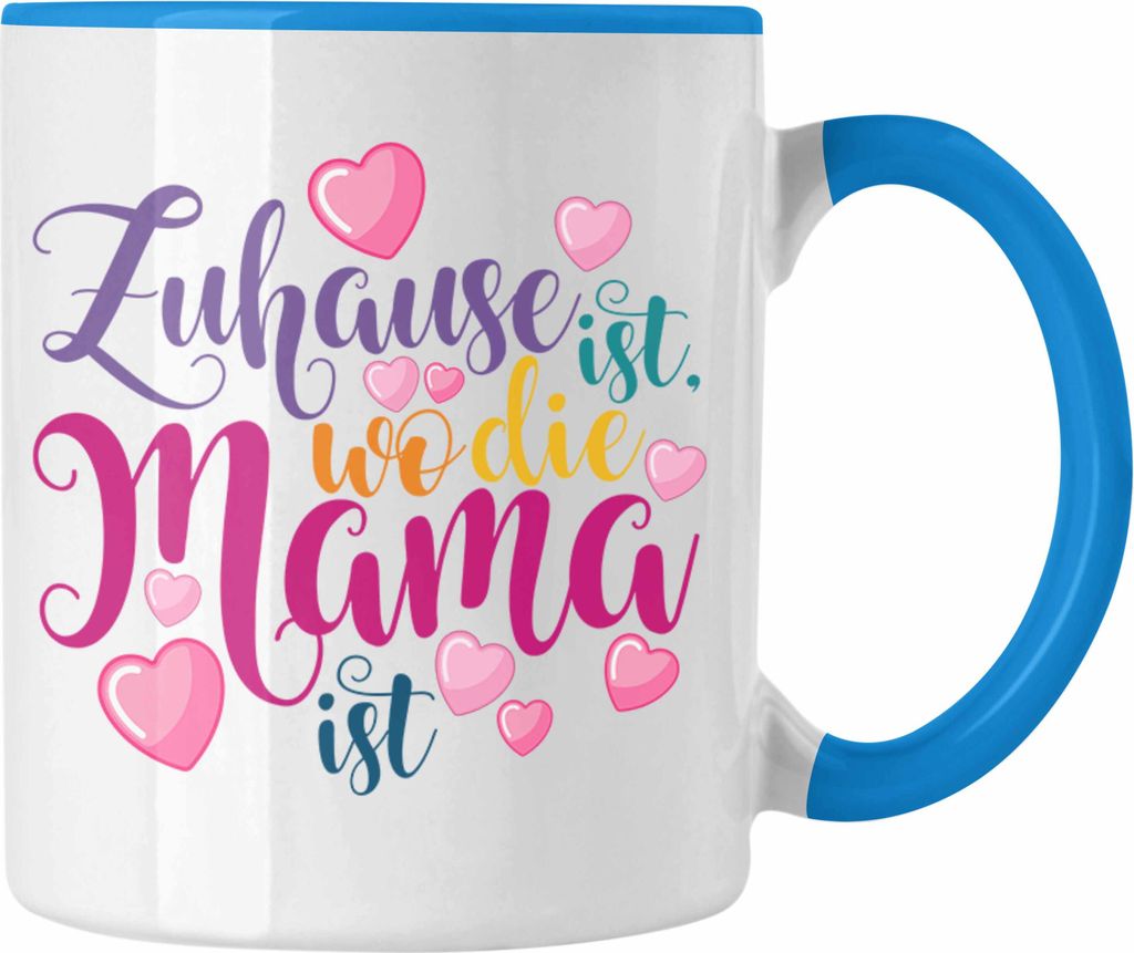 Trendation - Mama Geschenk Tasse Zuhause Ist Wo Die Mama Ist Geschenkidee Beste Mama Muttertag Spruch (Blau)