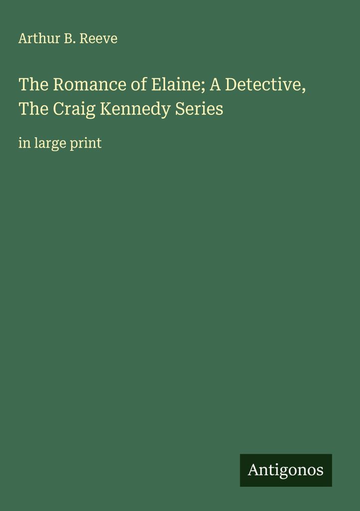 Die Romanze von Elaine - Ein Detektiv, Die Craig Kennedy Serie