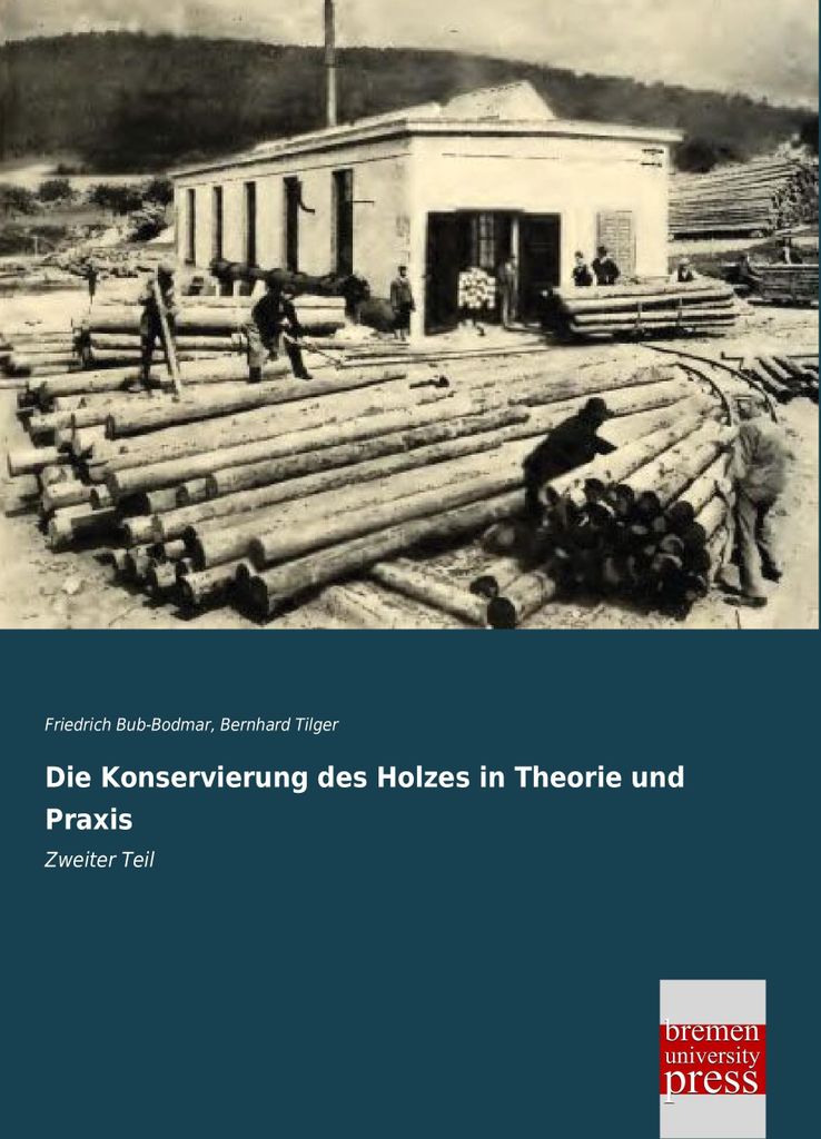 Die Konservierung des Holzes in Theorie und Praxis