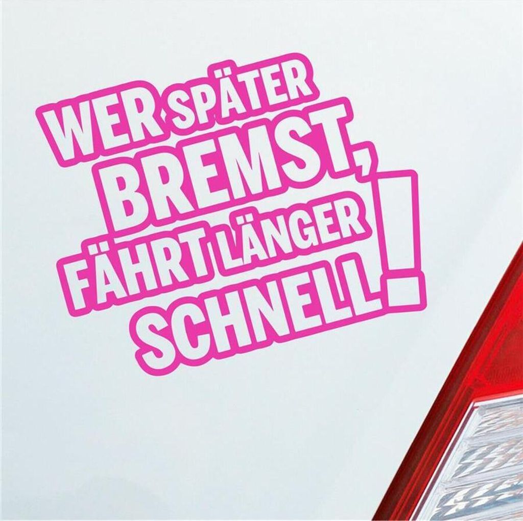 Auto Aufkleber Wer später bremst, fährt länger schnell! Tuning 12x10 cm Pink Sticker Heckscheibenaufkleber