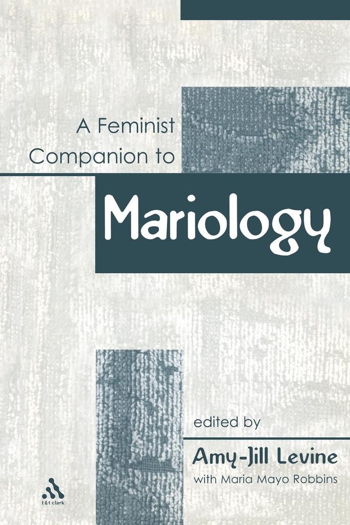 A Feminist Companion to Mariology. Levine, Amy-Jill New.=