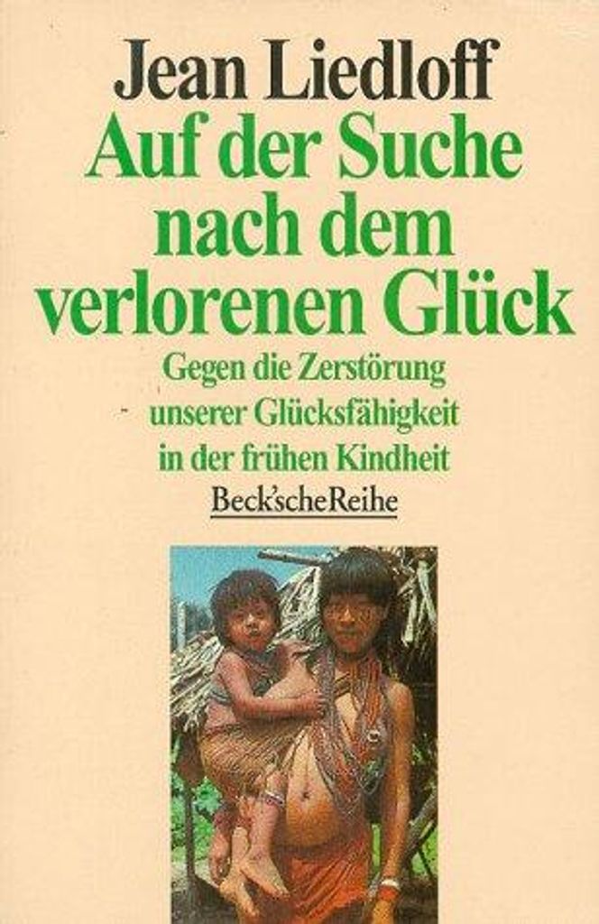 Auf der Suche nach dem verlorenen Glück | Jean Liedloff