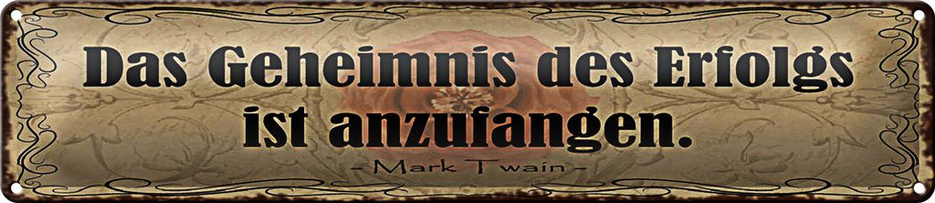 Blechschild Spruch 46x10cm Geheimnis des Erfolgs anzufangen Dekoration