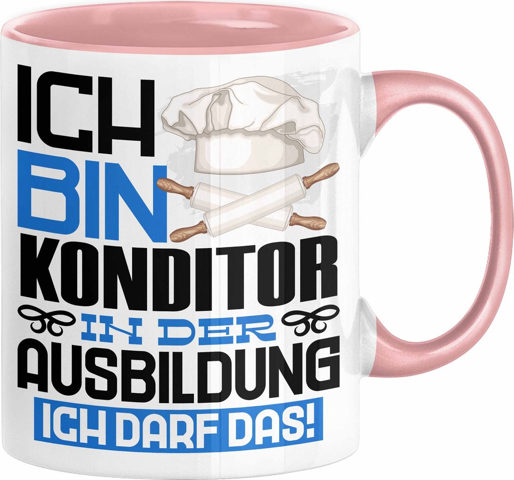 Konditor Ausbildung Tasse Geschenk Ich Bin Konditor In Der Ausbildung Ich Darf Das Geschenkidee Spruch (Rosa)