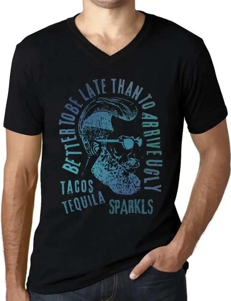 Herren Grafik T-Shirt V-Ausschnitt Besser zu spät kommen als hässlich ankommen Tacos Tequila und Wunderkerzen – Better To Be Late Than To Arriv...