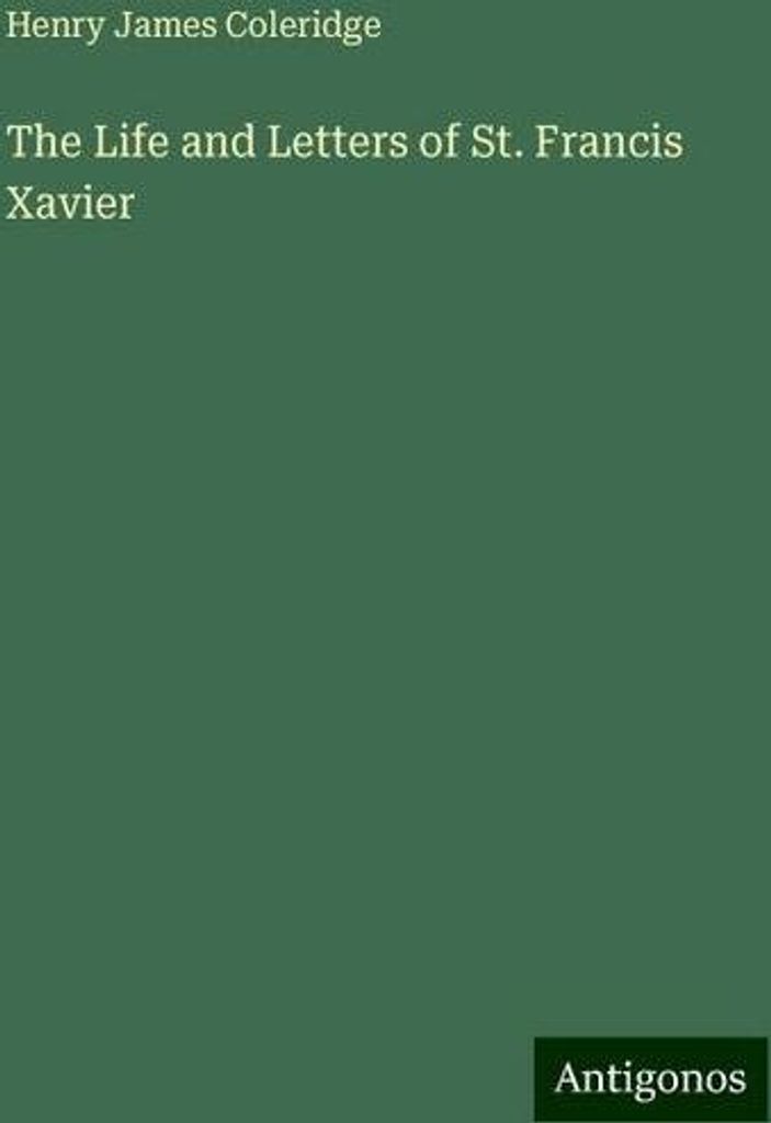 The Life and Letters of St. Francis Xavier