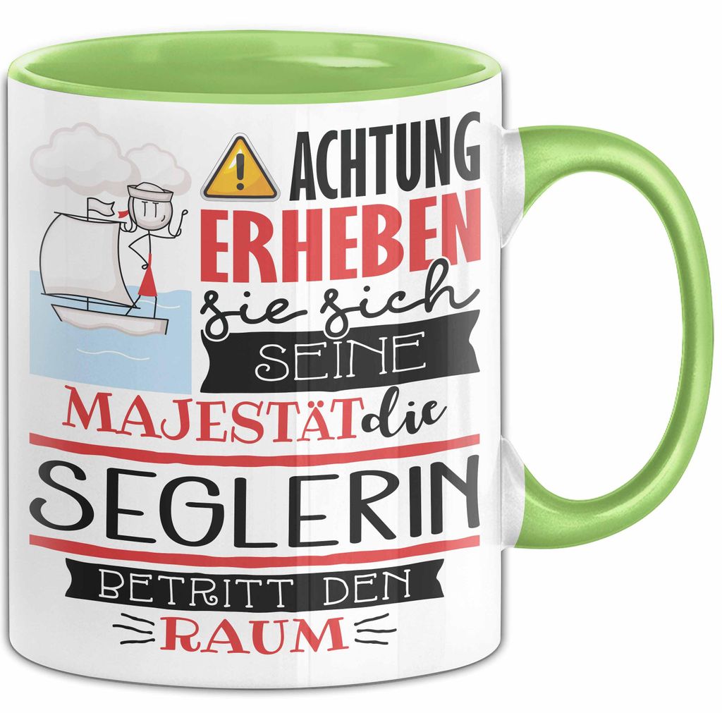 Seglerin Tasse Geschenk Lustiger Spruch Bitte Erheben Sie Sich Seine Majestät Die Seglerin Betritt Den Raum (Grün)