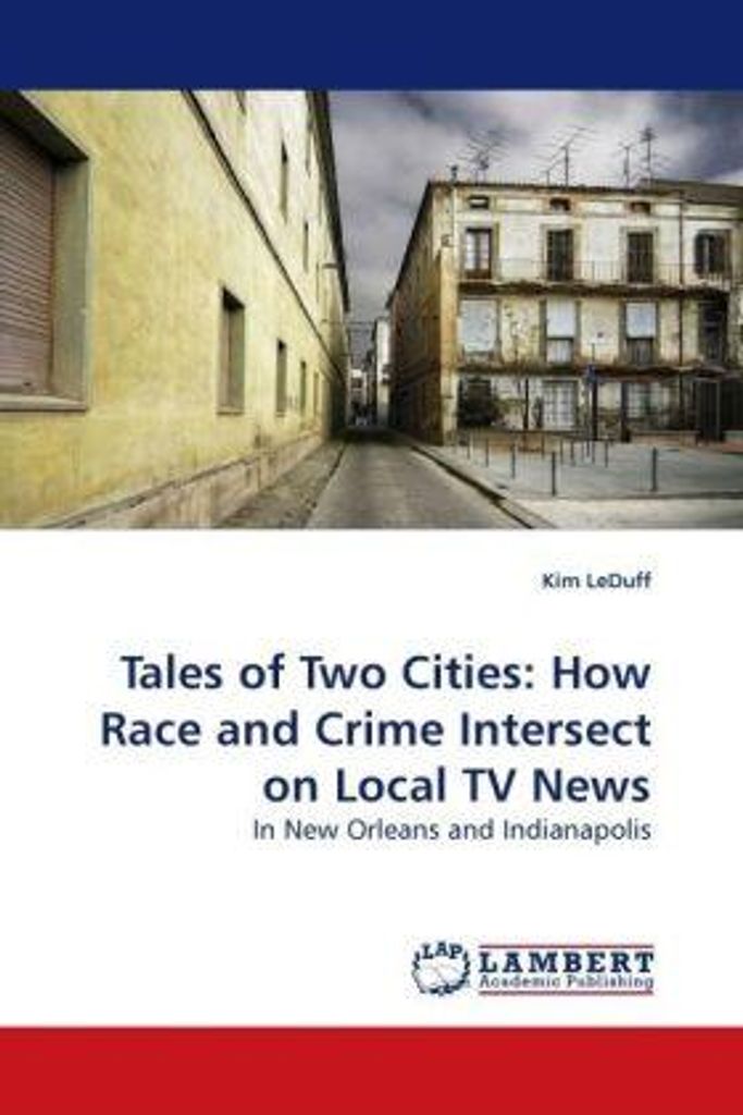 Tales of Two Cities: How Race and Crime Intersect on Local TV News