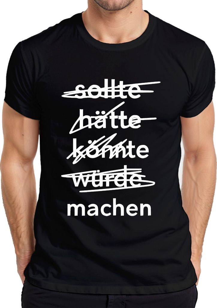 Hätte Könnte Würde Sollte Machen Motivationsspruch Anpacker Retro Herren T-Shirt, Schwarz, L