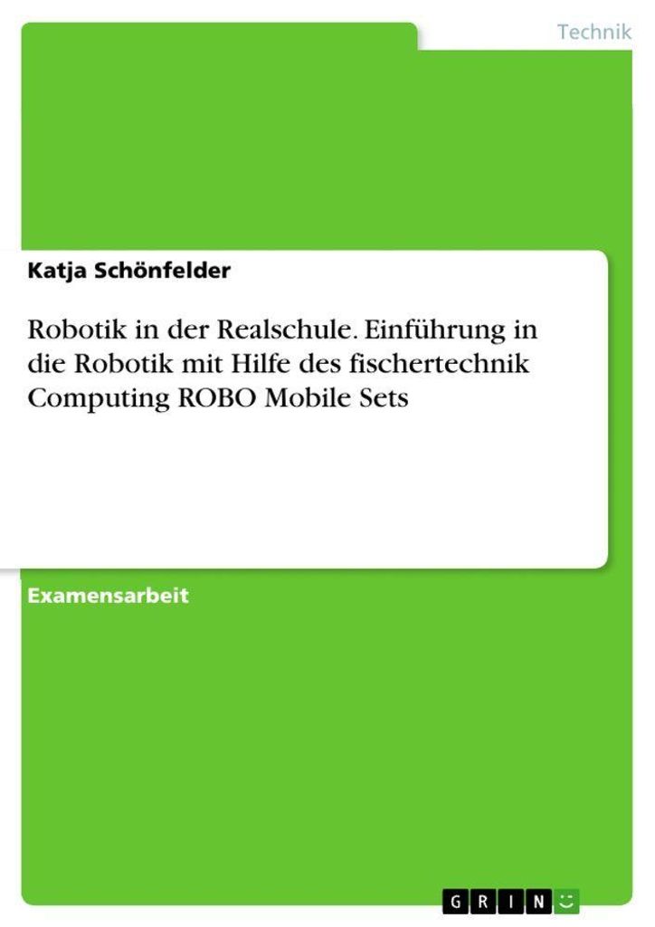 Robotik in der Realschule. Einführung in die Robotik mit Hilfe des fischertechnik Computing ROBO Mobile Sets