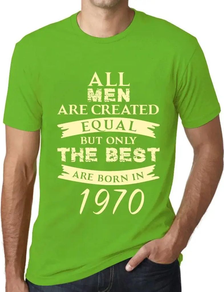 Herren Grafik T-Shirt Alle Menschen sind gleich aber nur die Besten werden 1970 geboren – All Men Are Created Equal but Only the Best Are Born in...