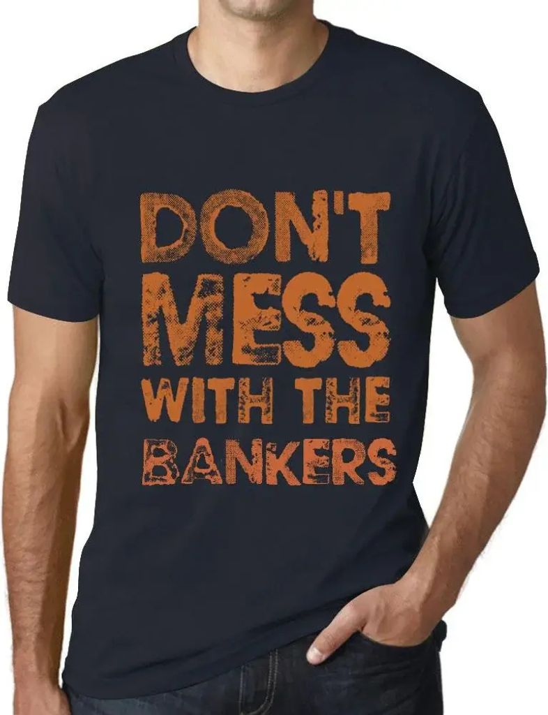Herren Grafik T-Shirt Leg dich nicht mit den Bankern an – Don't Mess With The Bankers – Öko-Verantwortlich Vintage Jahrgang Kurzarm Lustige Druck