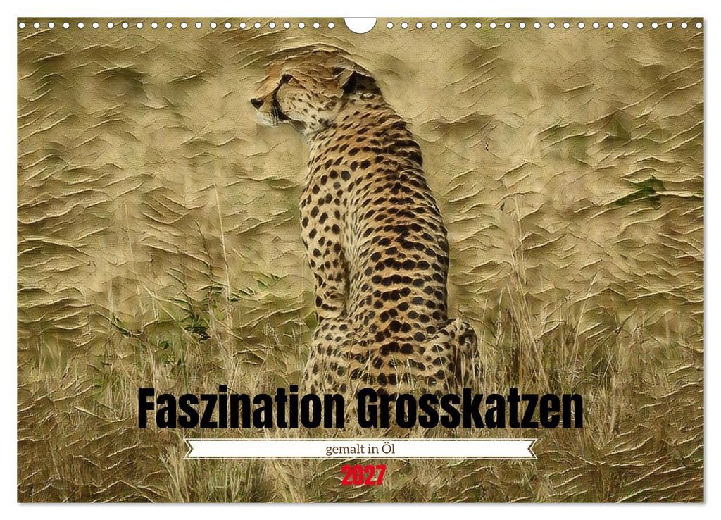 Faszination Grosskatzen gemalt in Öl (Wandkalender 2027 DIN A3 quer), CALVENDO Monatskalender